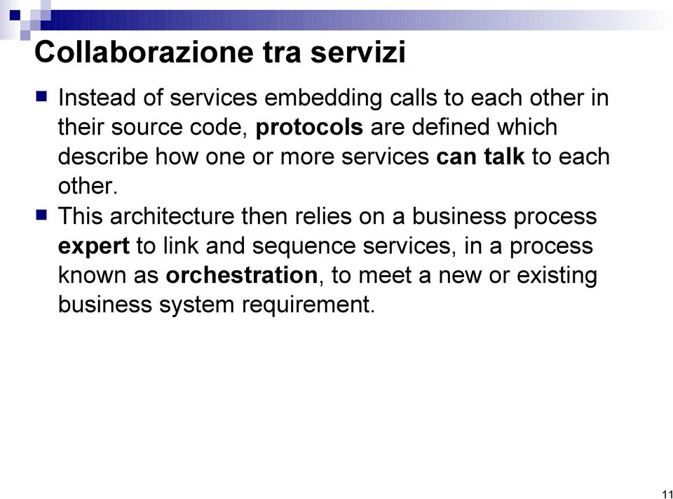 This architecture then relies on a business process expert to link and sequence services, in