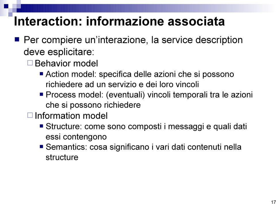 model: (eventuali) vincoli temporali tra le azioni che si possono richiedere Information model Structure: come