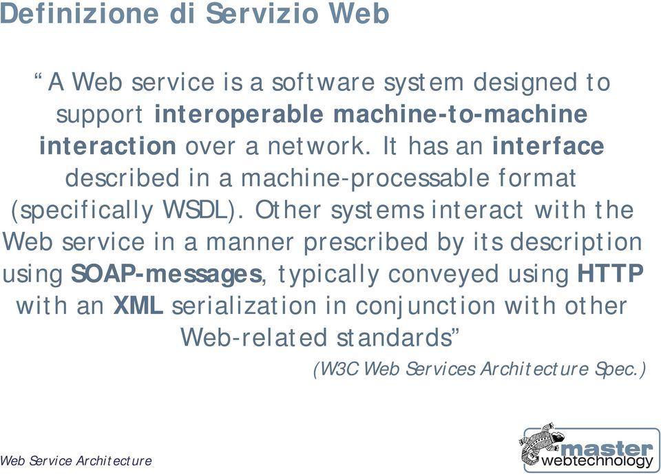 Other systems interact with the Web service in a manner prescribed by its description using SOAP-messages, typically