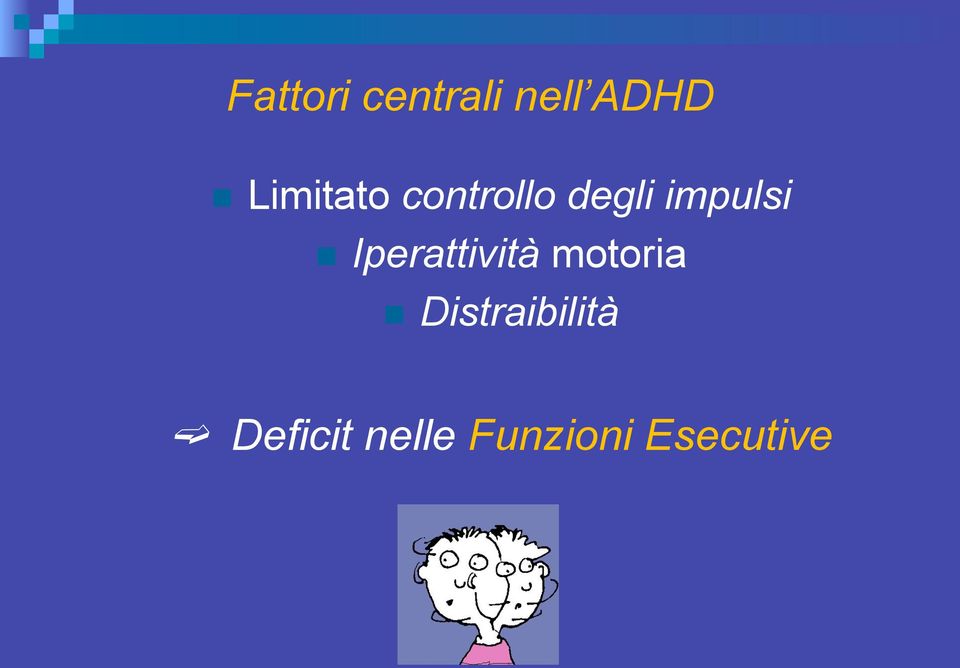 n Iperattività motoria n