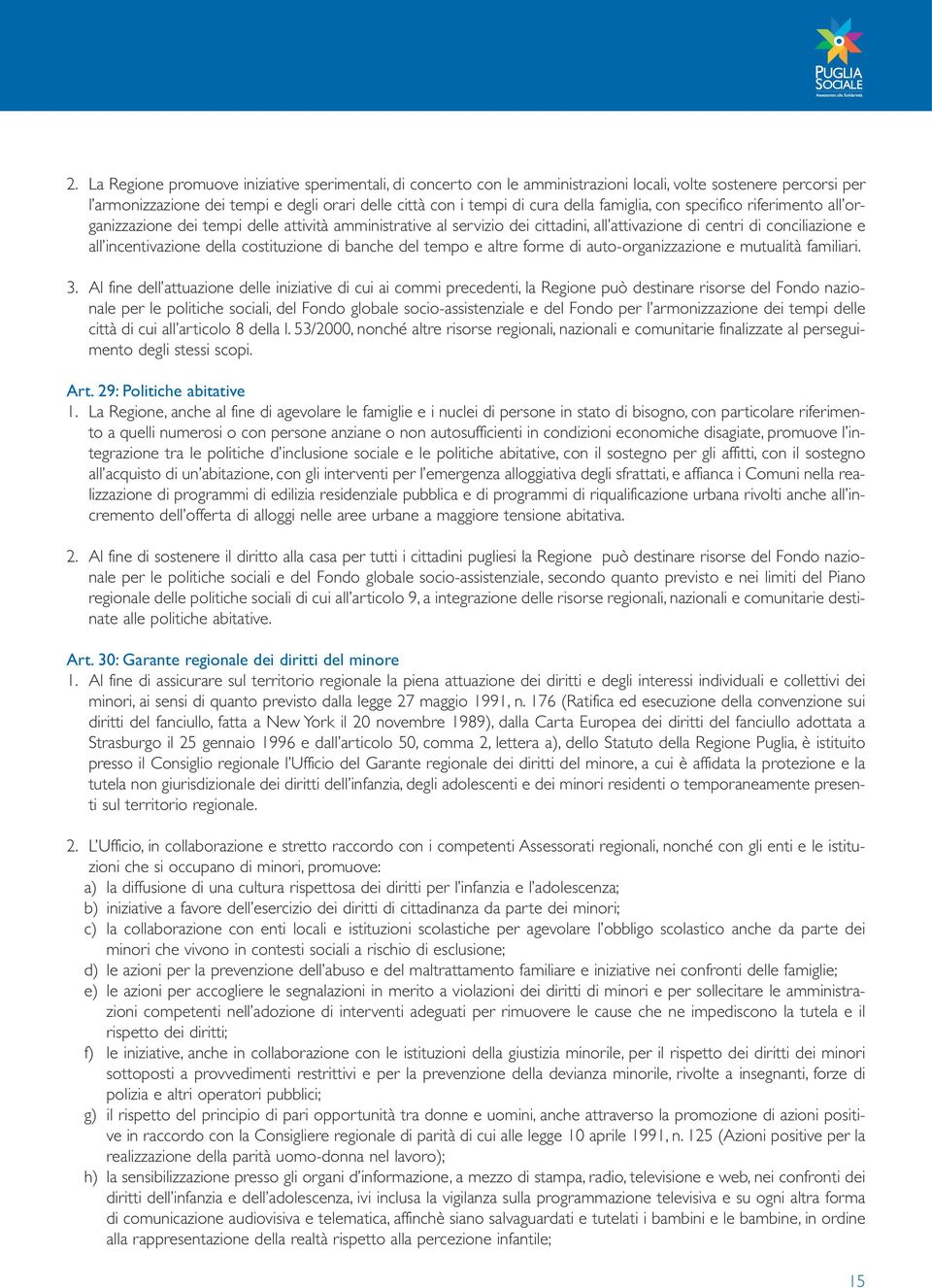 costituzione di banche del tempo e altre forme di auto-organizzazione e mutualità familiari. 3.