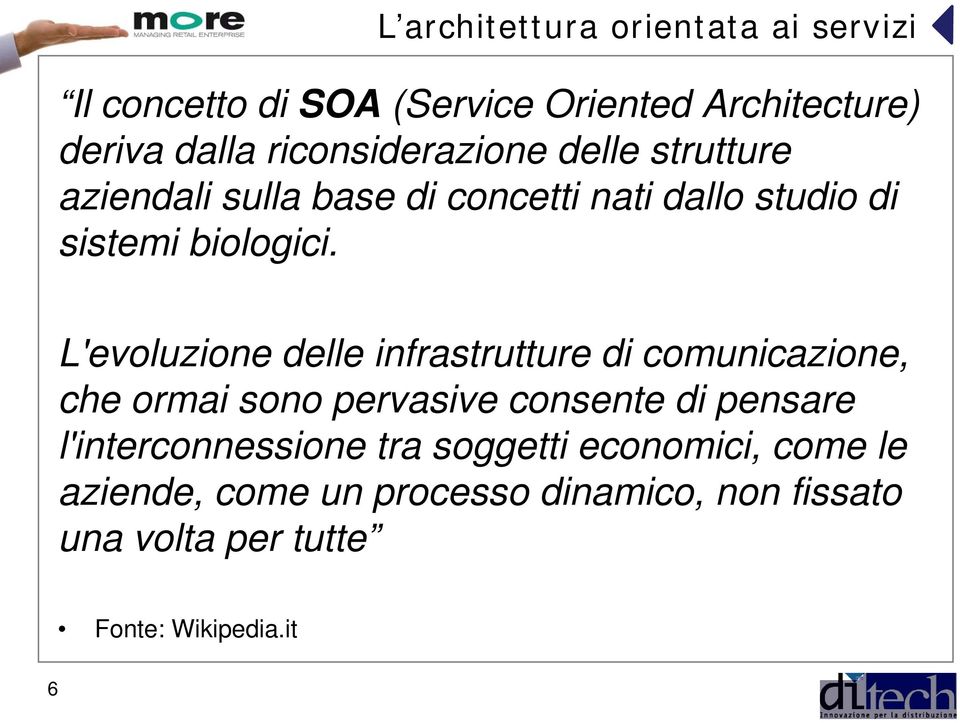 L'evoluzione delle infrastrutture di comunicazione, che ormai sono pervasive consente di pensare