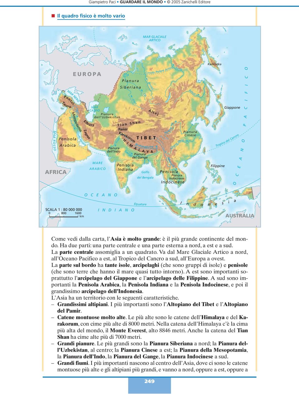 Bengala Circolo Polare rtico j Huang He Mekong Chang Jiang Lena Indocinese Indocinese mur Cinese Kam catka Filippine Giappone Tropico del Cancro O C E N O P C I F I C SCL 1 : 80 000 000 0 800 1600 km
