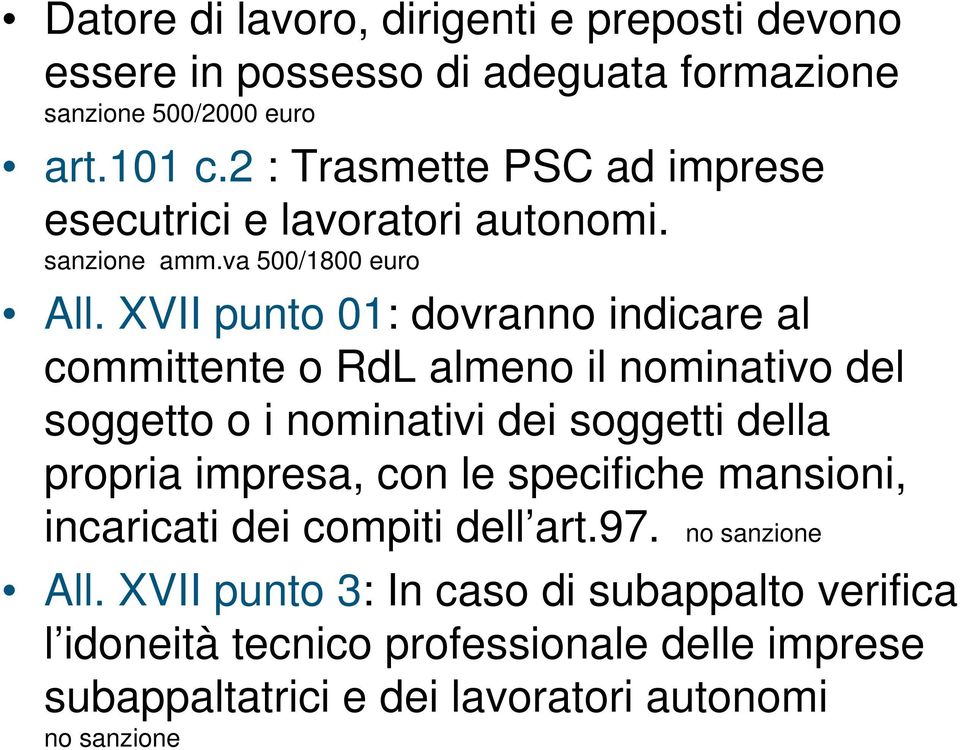 XVII punto 01: dovranno indicare al committente o RdL almeno il nominativo del soggetto o i nominativi dei soggetti della propria impresa, con le