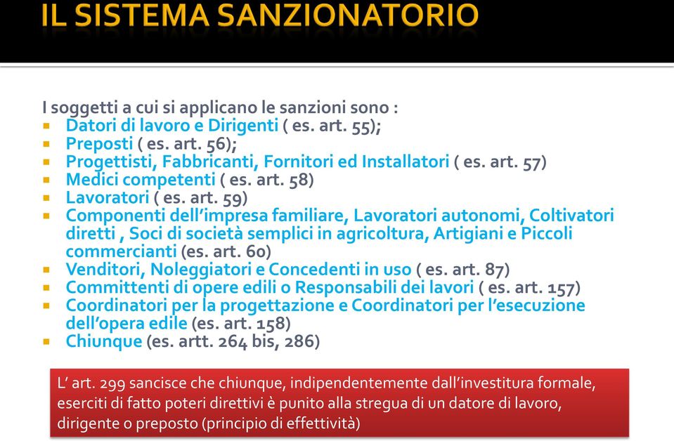 art. 87) Committenti di opere edili o Responsabili dei lavori ( es. art. 157) Coordinatori per la progettazione e Coordinatori per l esecuzione dell opera edile (es. art. 158) Chiunque (es. artt.