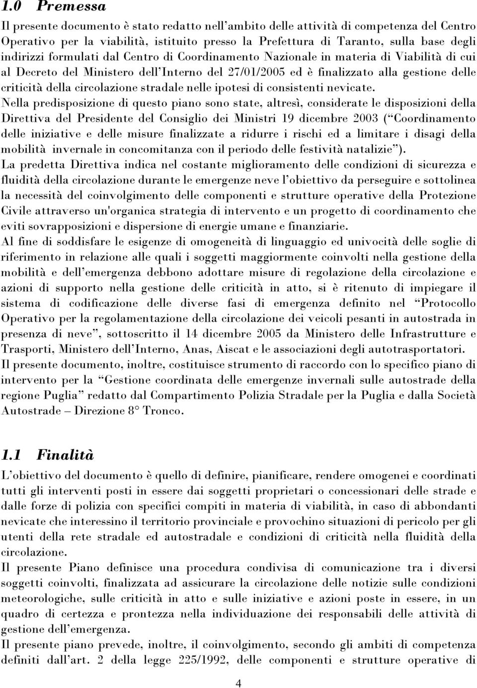 circolazione stradale nelle ipotesi di consistenti nevicate.