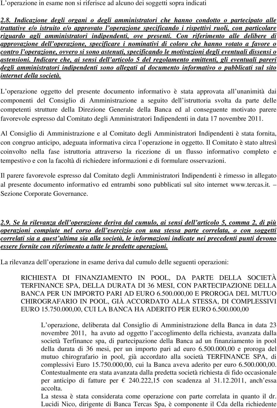 amministratori indipendenti, ove presenti.