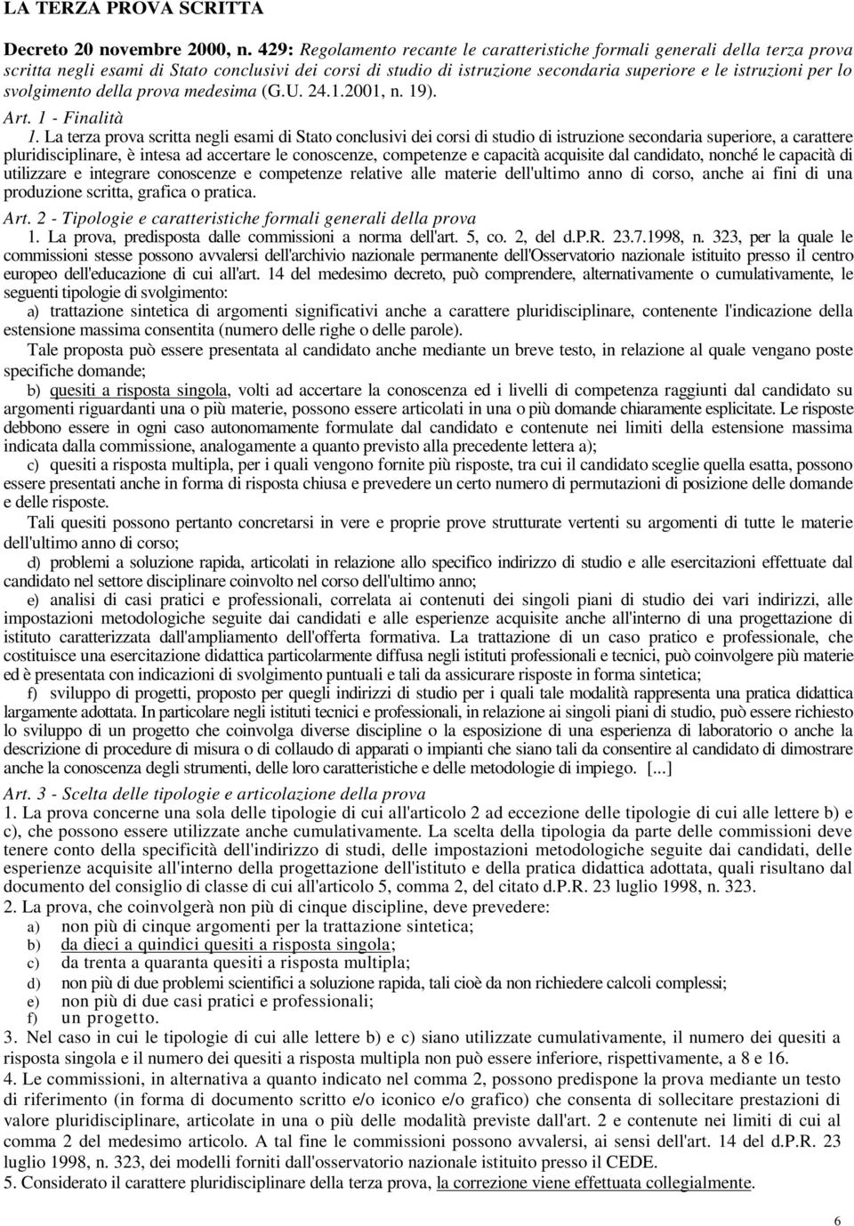 svolgimento della prova medesima (G.U. 24.1.2001, n. 19). Art. 1 - Finalità 1.