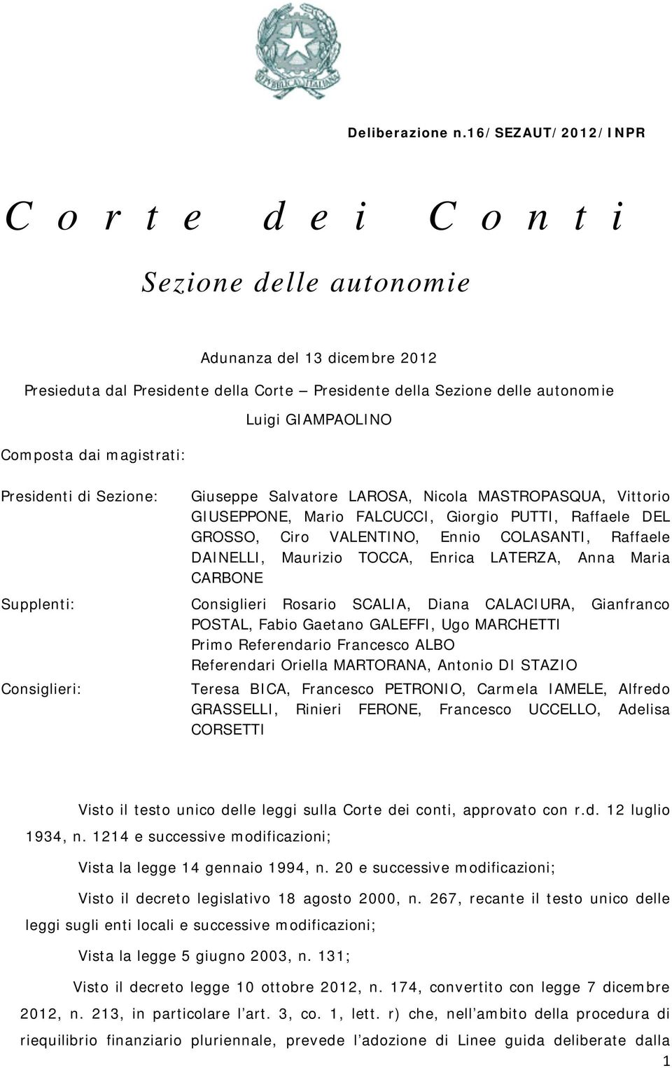 GIAMPAOLINO Presideti di Sezioe: Giuseppe Salvatore LAROSA, Nicola MASTROPASQUA, Vittorio GIUSEPPONE, Mario FALCUCCI, Giorgio PUTTI, Raffaele DEL GROSSO, Ciro VALENTINO, Eio COLASANTI, Raffaele