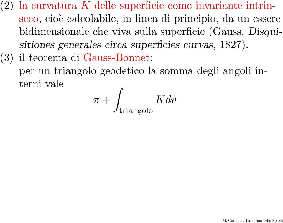 (Gauss, Disquisitiones generales circa superficies curvas, 1827).
