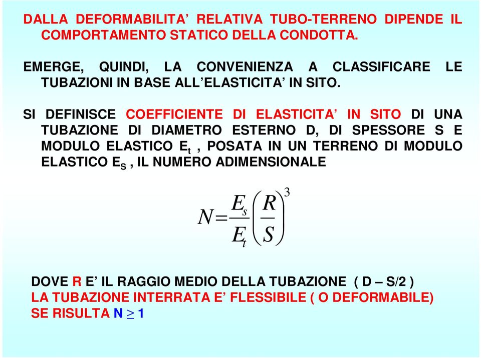 SI DEFINISCE COEFFICIENTE DI ELASTICITA IN SITO DI UNA TUBAZIONE DI DIAMETRO ESTERNO D, DI SPESSORE S E MODULO ELASTICO E t,