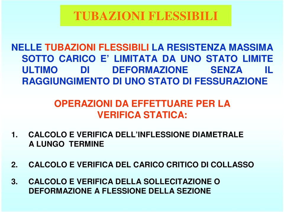 PER LA VERIFICA STATICA: 1. CALCOLO E VERIFICA DELL INFLESSIONE DIAMETRALE A LUNGO TERMINE 2.