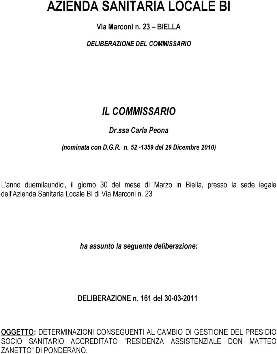 52-1359 del 29 Dicembre 2010) L anno duemilaundici, il giorno 30 del mese di Marzo in Biella, presso la sede legale dell