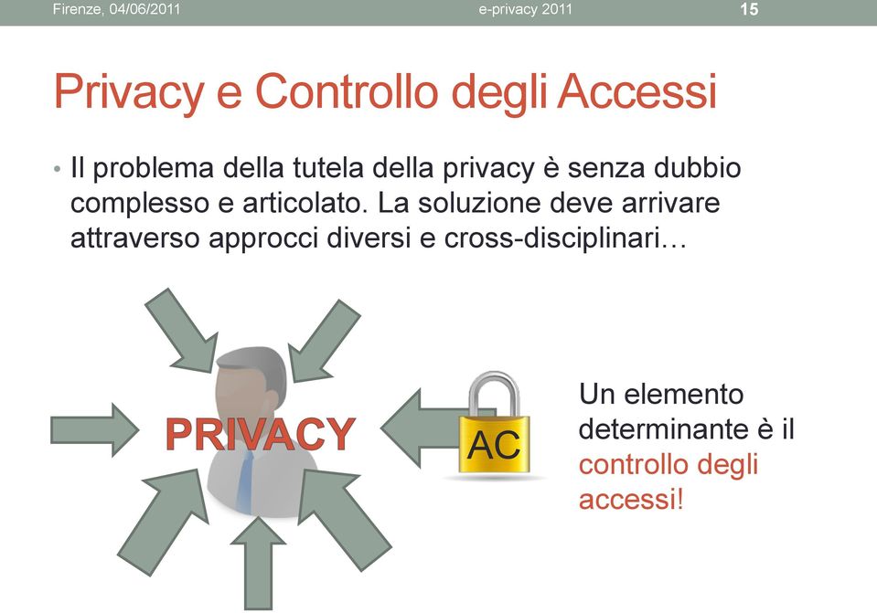 La soluzione deve arrivare attraverso approcci diversi e