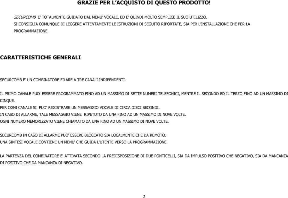 CARATTERISTICHE GENERALI SECURCOMB E UN COMBINATORE FILARE A TRE CANALI INDIPENDENTI.