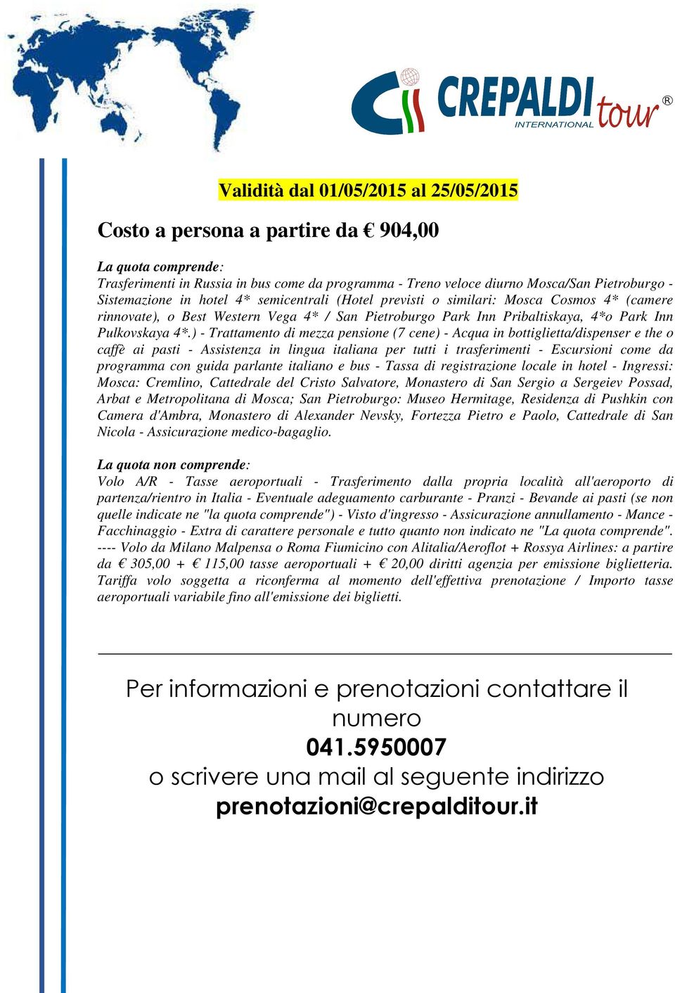 ) - Trattamento di mezza pensione (7 cene) - Acqua in bottiglietta/dispenser e the o caffè ai pasti - Assistenza in lingua italiana per tutti i trasferimenti - Escursioni come da programma con guida