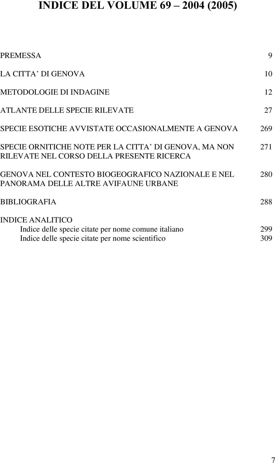 DELLA PRESENTE RICERCA GENOVA NEL CONTESTO BIOGEOGRAFICO NAZIONALE E NEL PANORAMA DELLE ALTRE AVIFAUNE URBANE 271 280