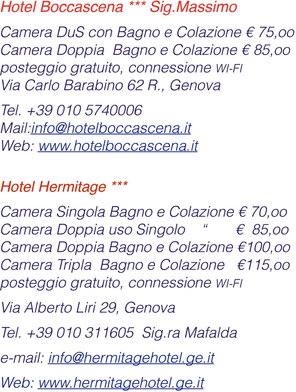 , Genova Tel. +39 010 5740006 Mail:info@hotelboccascena.