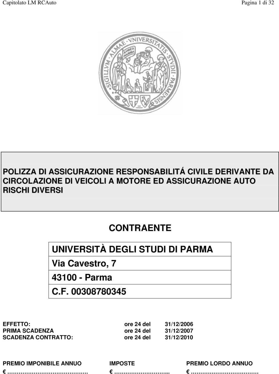 DI PARMA Via Cavestro, 7 43100 - Parma C.F.