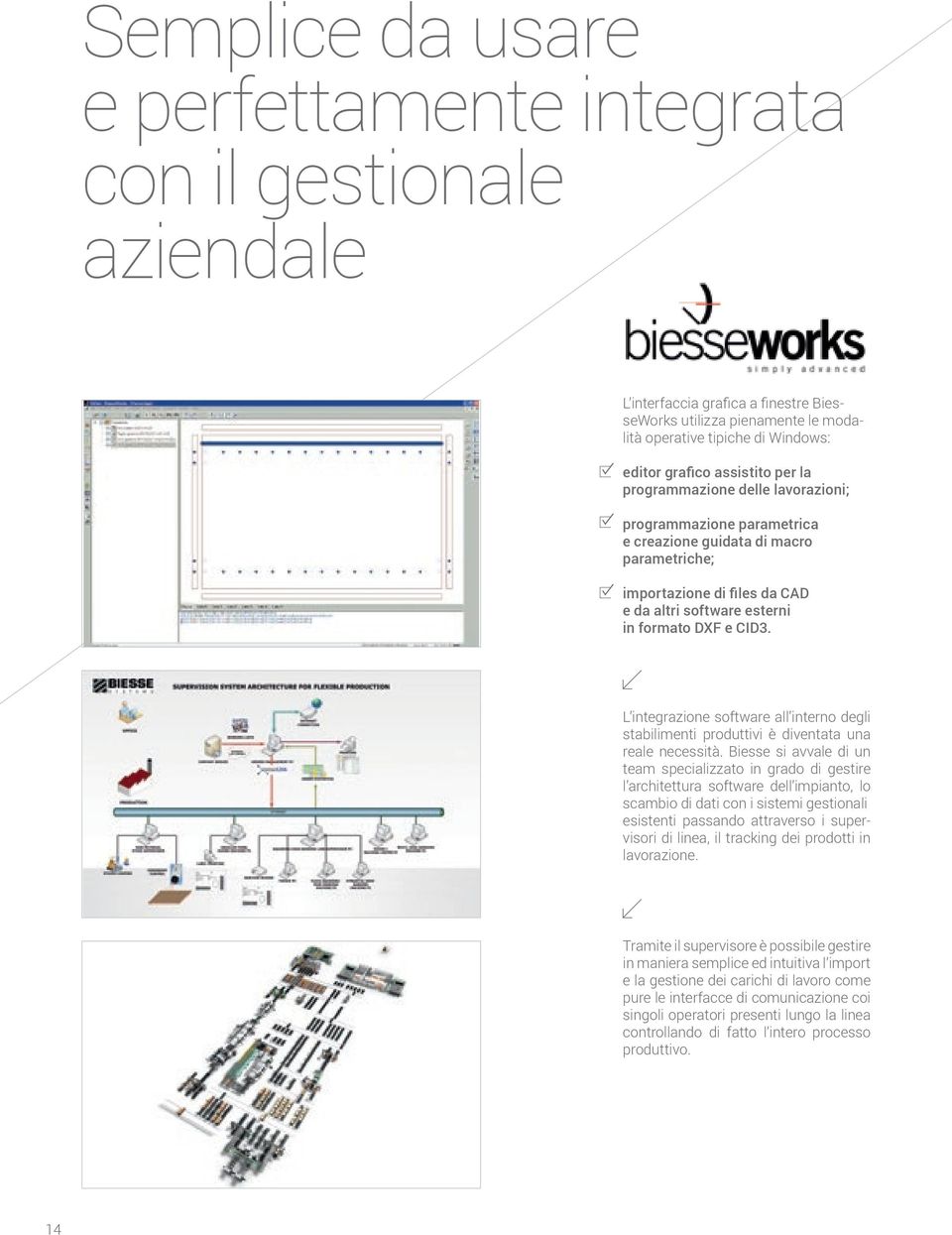 L integrazione software all interno degli stabilimenti produttivi è diventata una reale necessità.