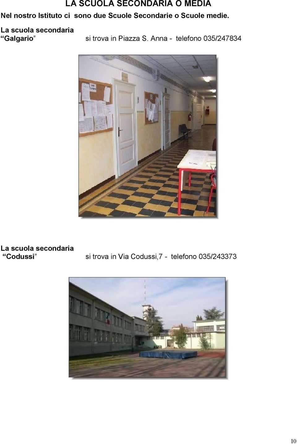 La scuola secondaria Galgario si trova in Piazza S.