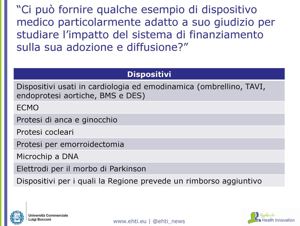 Dispositivi Dispositivi usati in cardiologia ed emodinamica (ombrellino, TAVI, endoprotesi aortiche, BMS e DES) ECMO