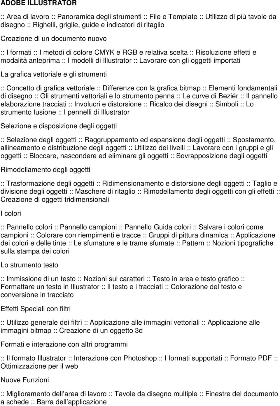 grafica vettoriale e gli strumenti :: Concetto di grafica vettoriale :: Differenze con la grafica bitmap :: Elementi fondamentali di disegno :: Gli strumenti vettoriali e lo strumento penna :: Le