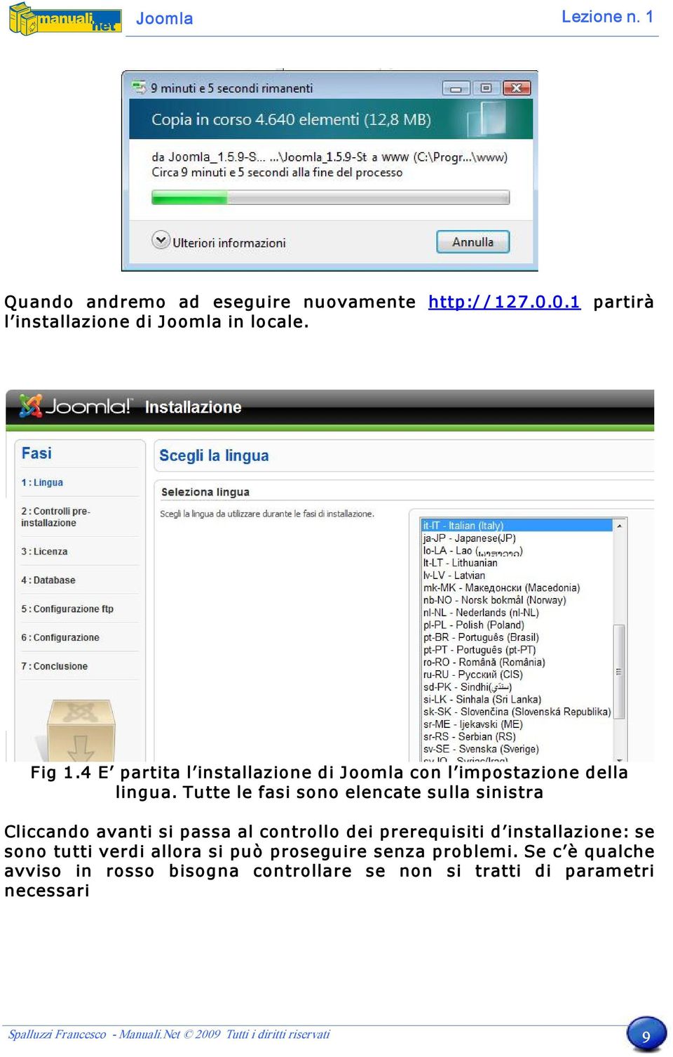 Tutte le fasi sono elencate sulla sinistra Cliccando avanti si passa al controllo dei prerequisiti d installazione: se sono