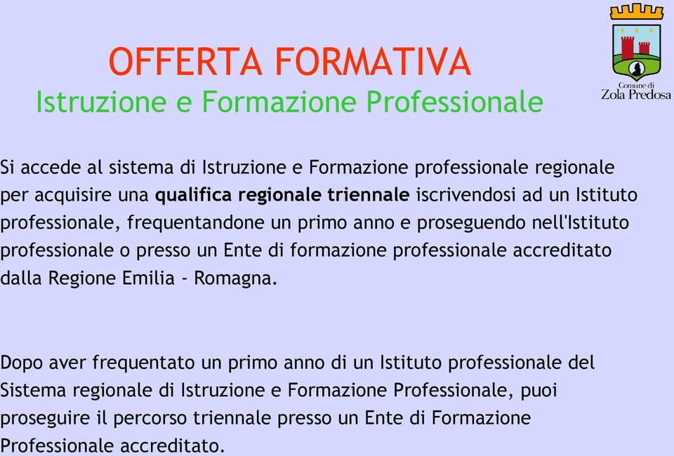 presso un Ente di formazione professionale accreditato dalla Regione Emilia - Romagna.