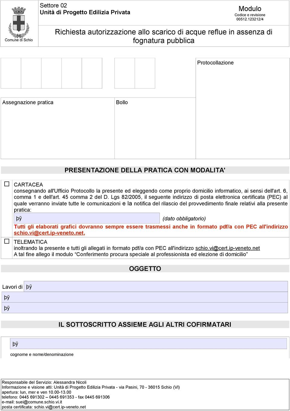 Lgs 82/2005, il seguente indirizzo di posta elettronica certificata (PEC) al quale verranno inviate tutte le comunicazioni e la notifica del rilascio del provvedimento finale relativi alla presente