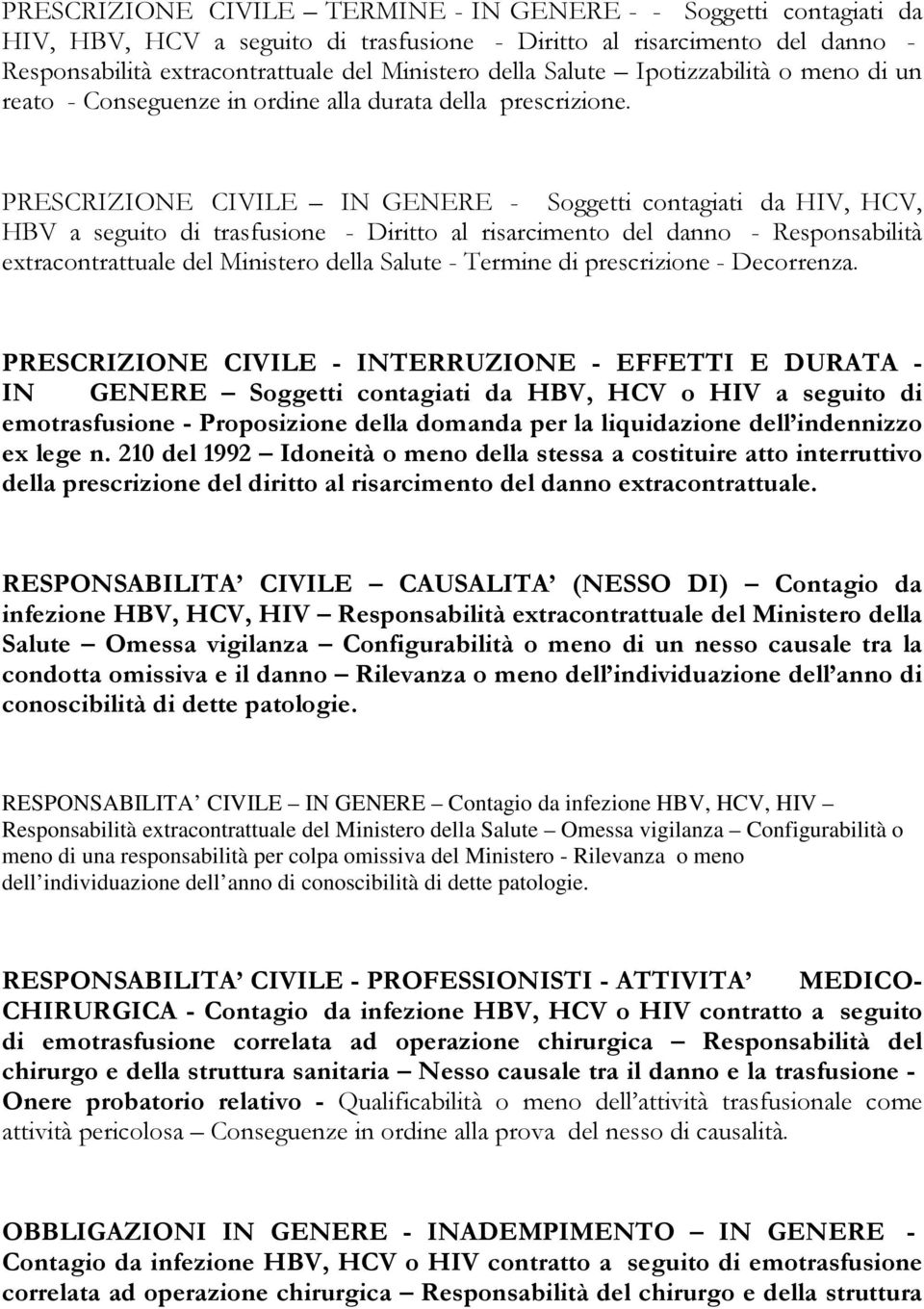 PRESCRIZIONE CIVILE IN GENERE - Soggetti contagiati da HIV, HCV, HBV a seguito di trasfusione - Diritto al risarcimento del danno - Responsabilità extracontrattuale del Ministero della Salute -