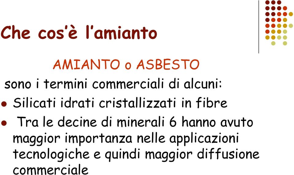 fibre Tra le decine di minerali 6 hanno avuto maggior