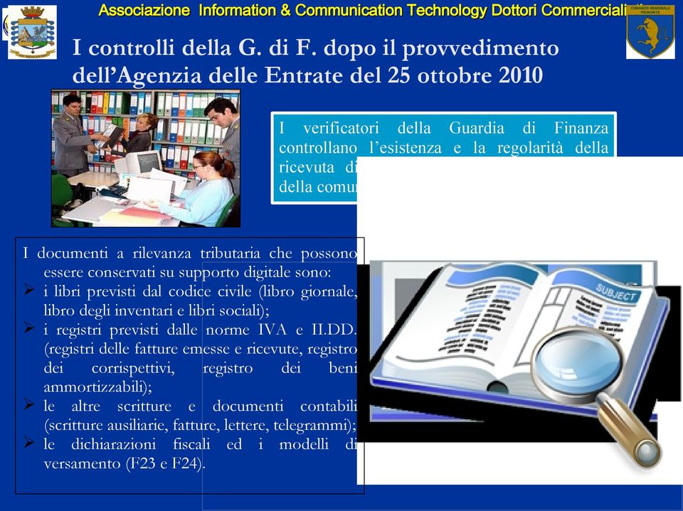 all invio della comunicazione dell impronta digitale I documenti a rilevanza tributaria che possono essere conservati su supporto digitale sono: i libri previsti dal codice civile (libro