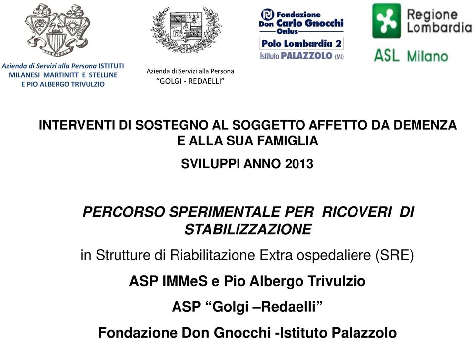 FAMIGLIA SVILUPPI ANNO 2013 PERCORSO SPERIMENTALE PER RICOVERI DI STABILIZZAZIONE in Strutture di