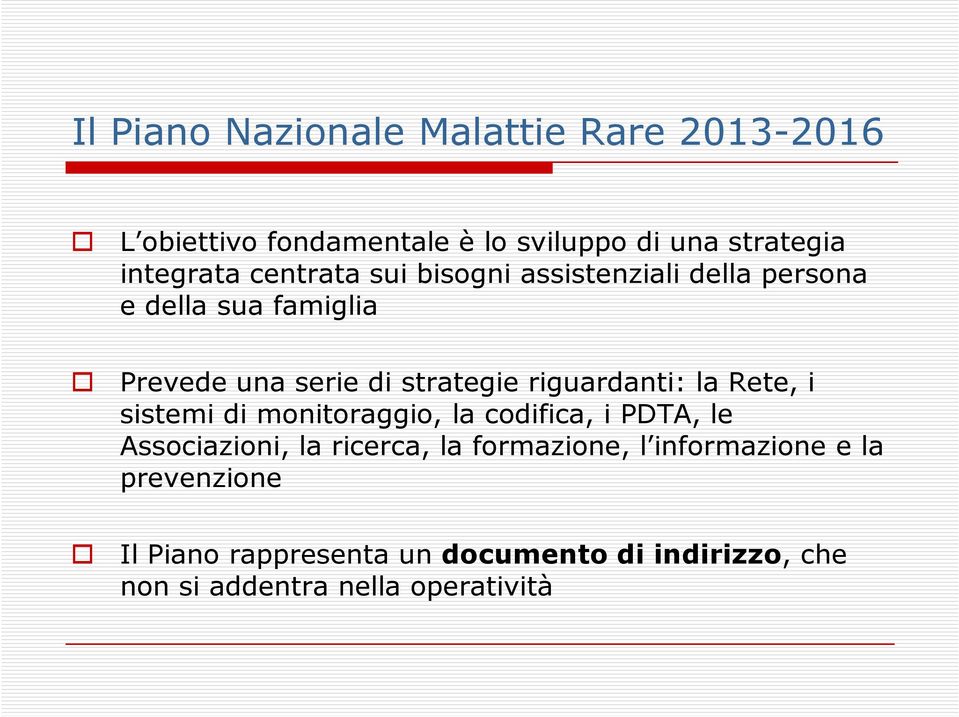 riguardanti: la Rete, i sistemi di monitoraggio, la codifica, i PDTA, le Associazioni, la ricerca, la