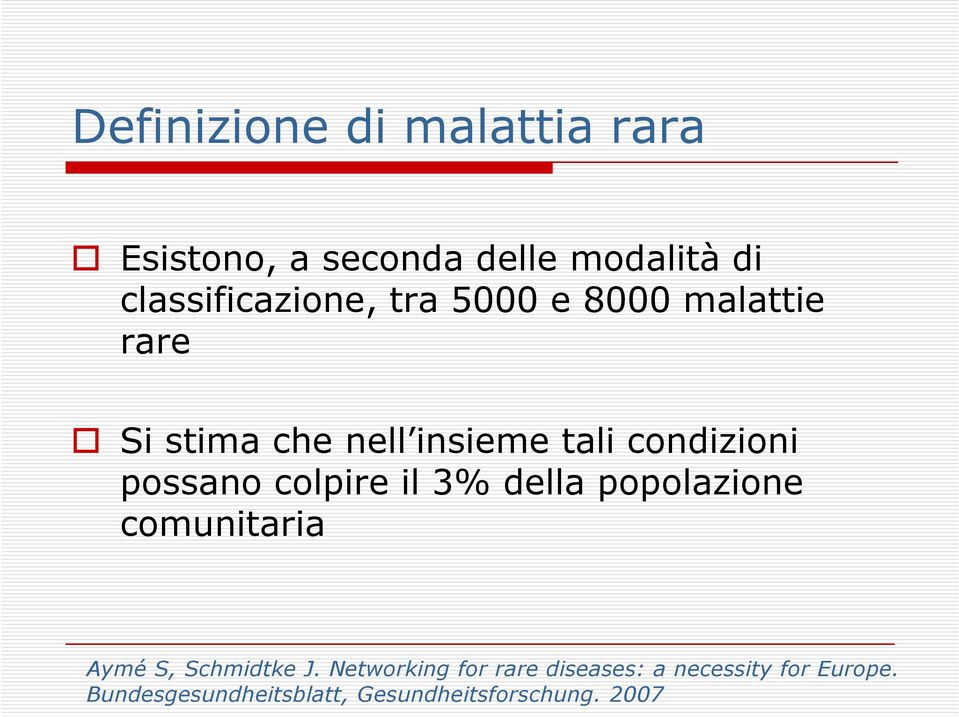 colpire il 3% della popolazione comunitaria Aymé S, Schmidtke J.