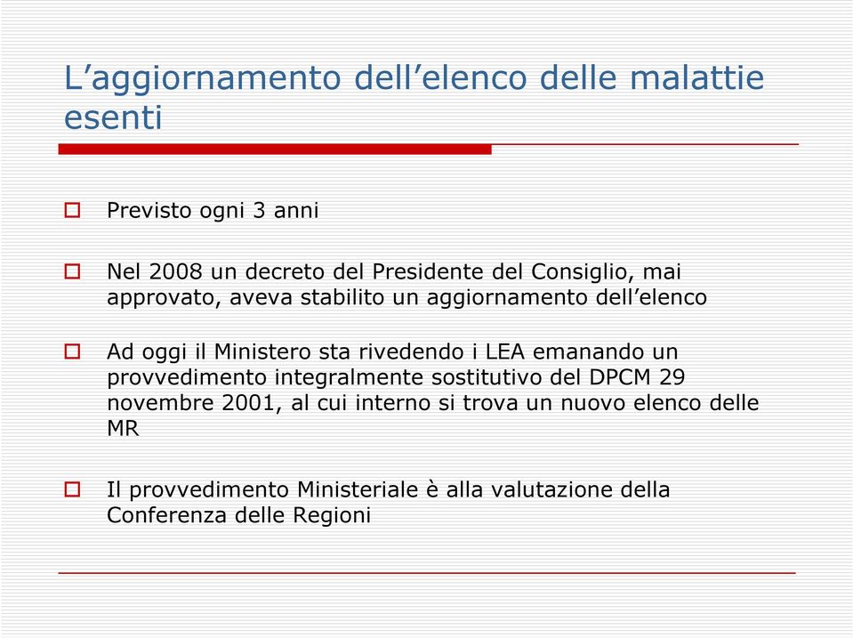 rivedendo i LEA emanando un provvedimento integralmente sostitutivo del DPCM 29 novembre 2001, al cui