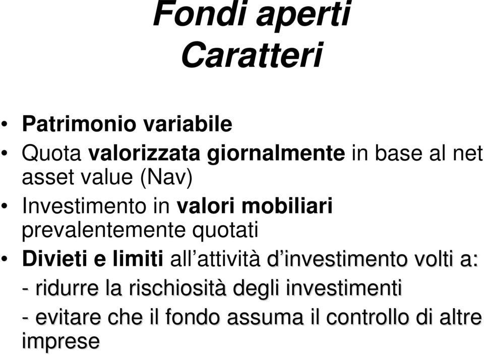 quotati Divieti e limiti all attività d investimento volti a: - ridurre la