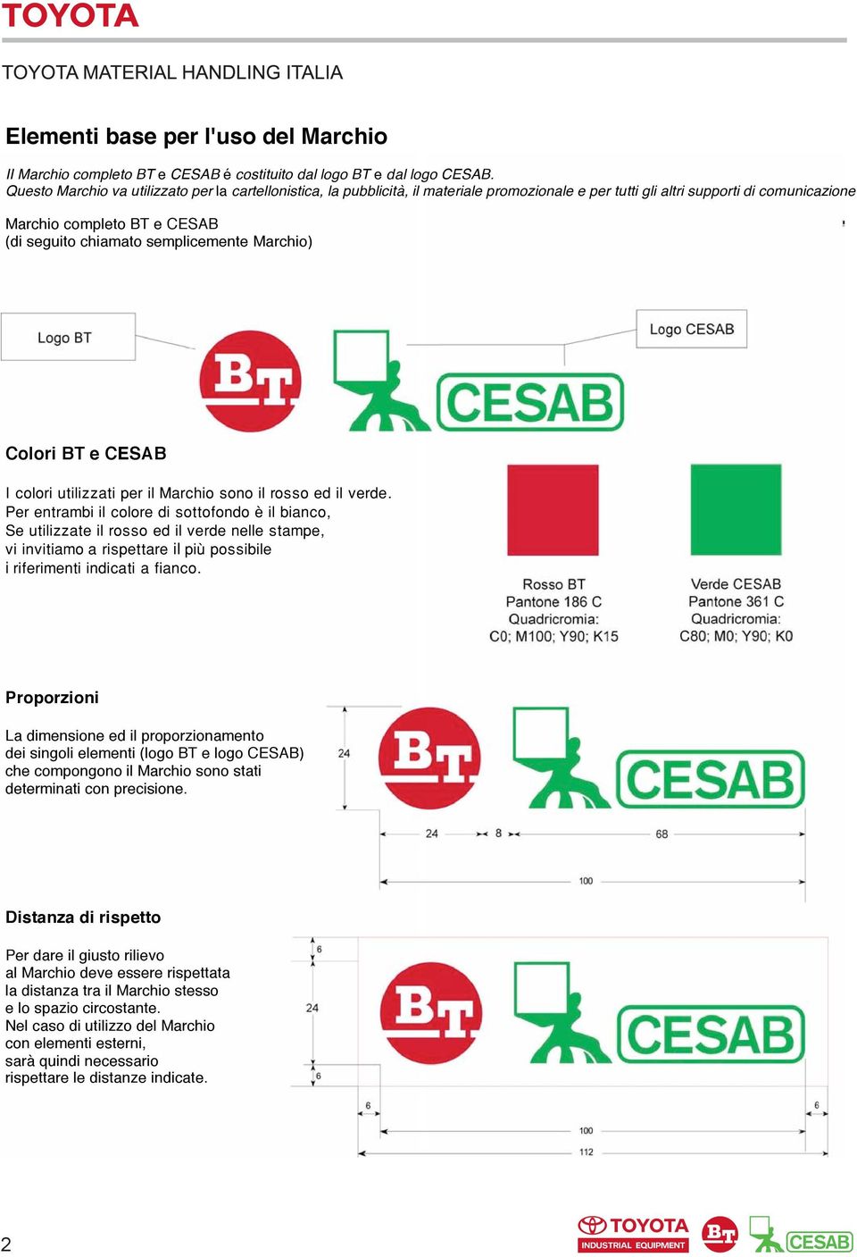 semplicemente Marchio) Colori BT e CESAB I colori utilizzati per il Marchio sono il rosso ed il verde.