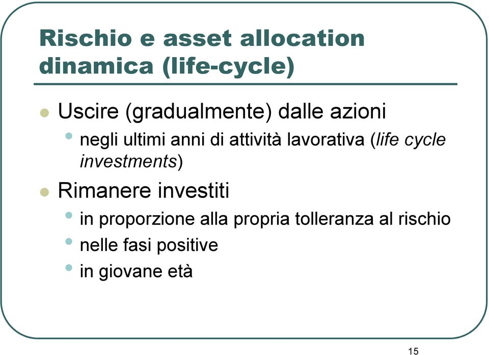 lavorativa (life cycle investments) Rimanere investiti in