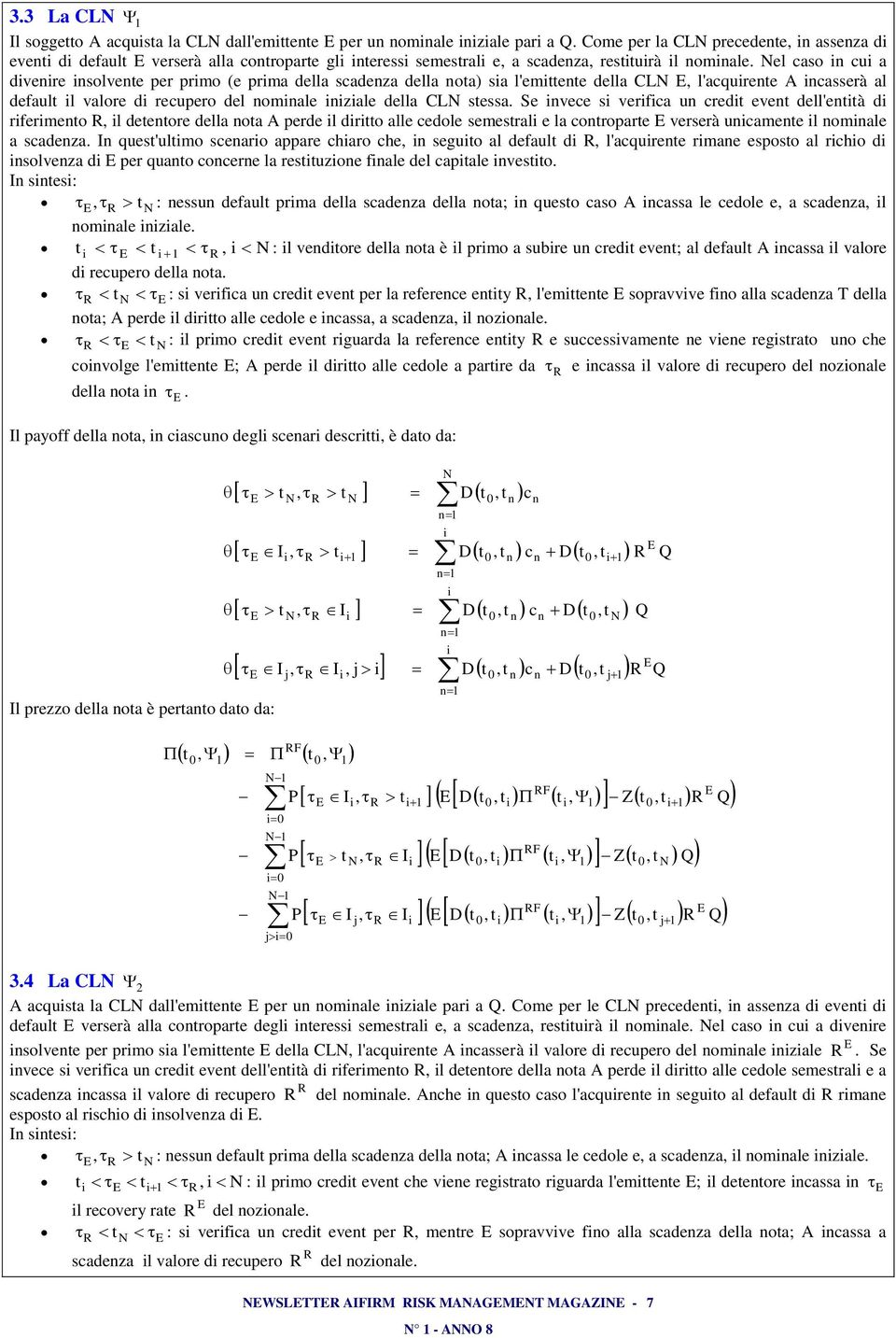 el caso cu a dvere solvee per prmo (e prma della scadeza della oa) sa l'emee della CL l'acquree A casserà al defaul l valore d recupero del omale zale della CL sessa.