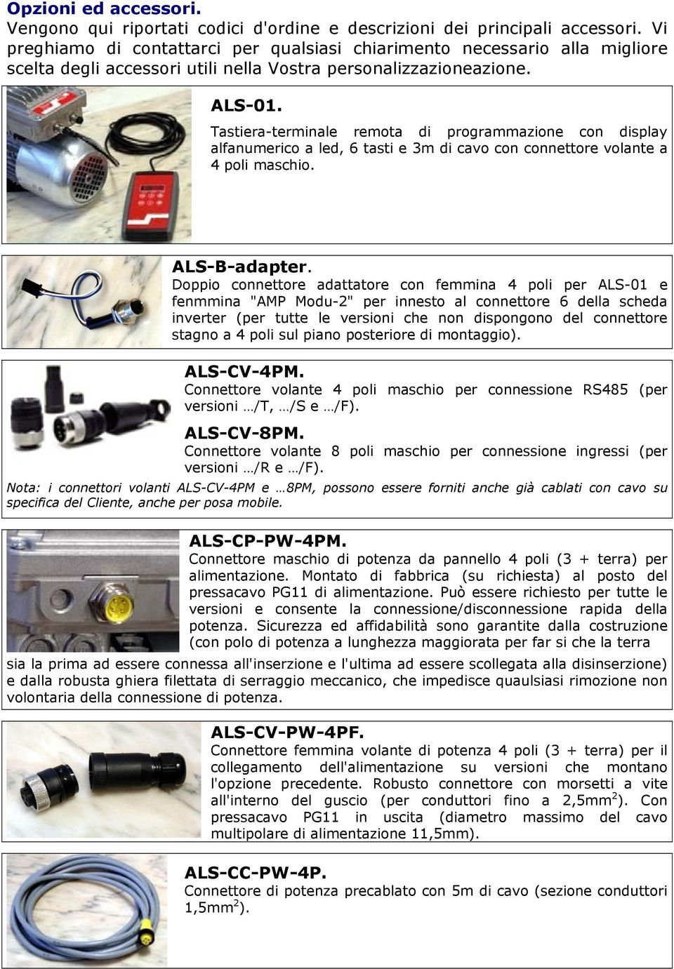 Tastiera-terminale remota di programmazione con display alfanumerico a led, 6 tasti e 3m di cavo con connettore volante a 4 poli maschio. ALS-B-adapter.