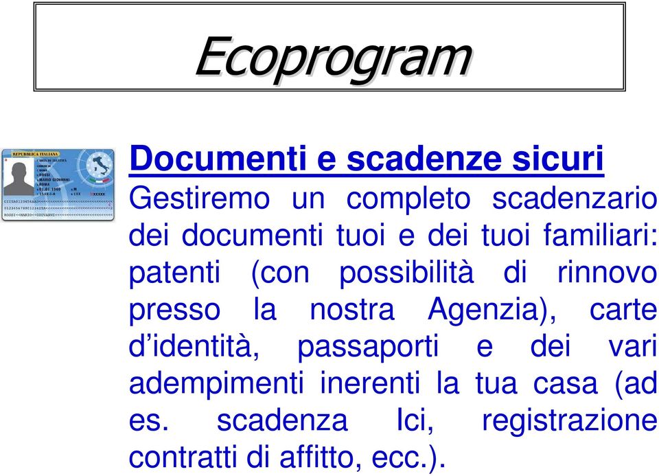 presso la nostra Agenzia), carte d identità, passaporti e dei vari adempimenti