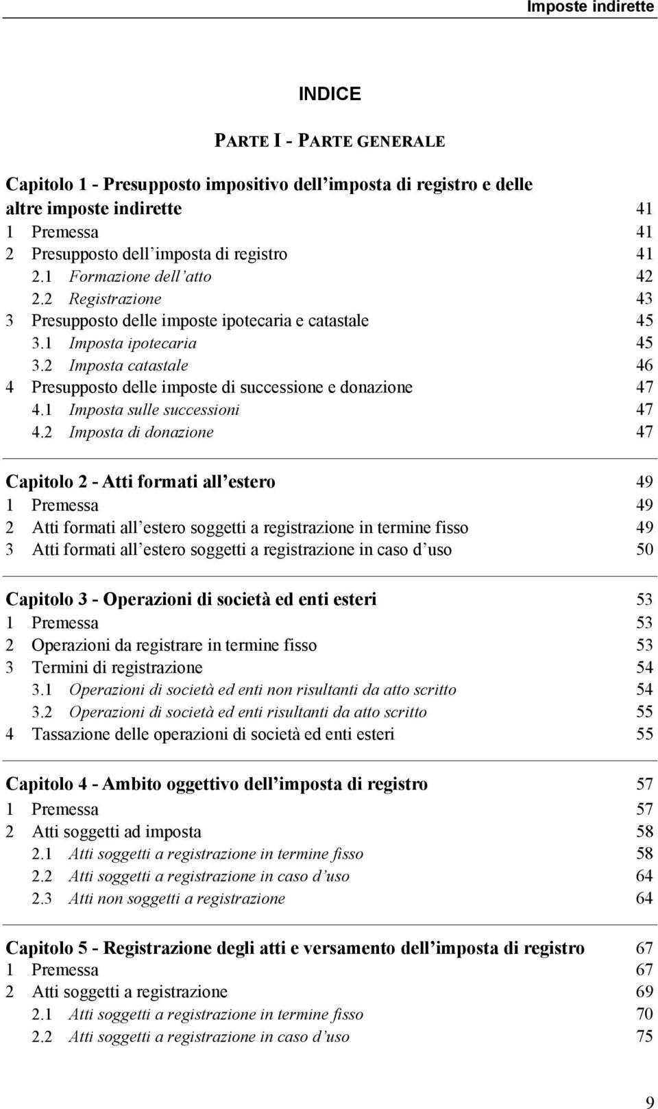 2 Imposta catastale 46 4 Presupposto delle imposte di successione e donazione 47 4.1 Imposta sulle successioni 47 4.