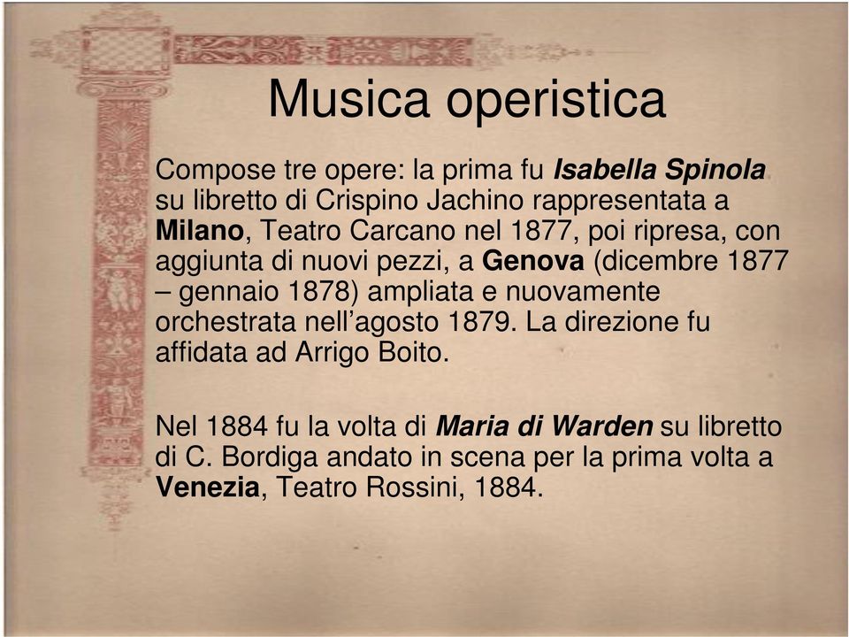 ampliata e nuovamente orchestrata nell agosto 1879. La direzione fu affidata ad Arrigo Boito.