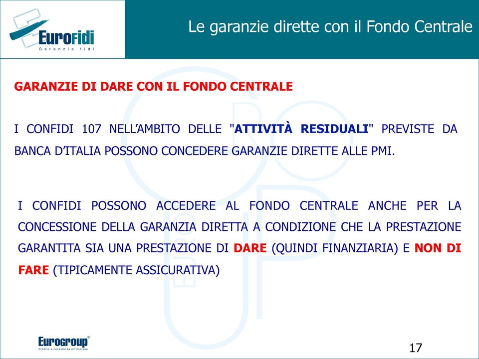 I CONFIDI POSSONO ACCEDERE AL FONDO CENTRALE ANCHE PER LA CONCESSIONE DELLA GARANZIA DIRETTA A CONDIZIONE