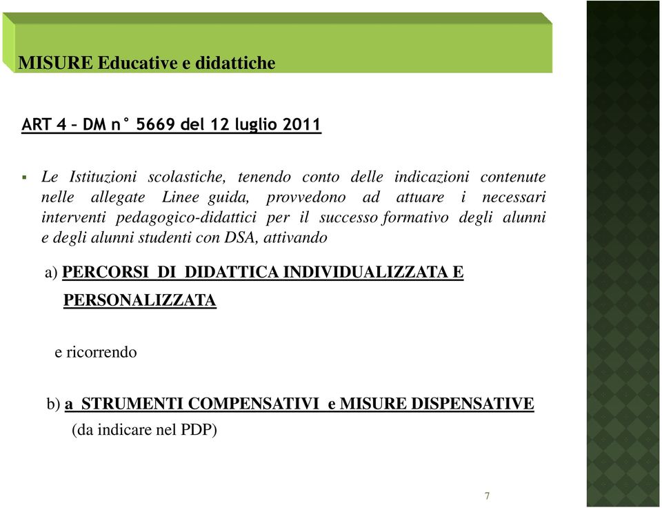 pedagogico-didattici per il successo formativo degli alunni e degli alunni studenti con DSA, attivando a)