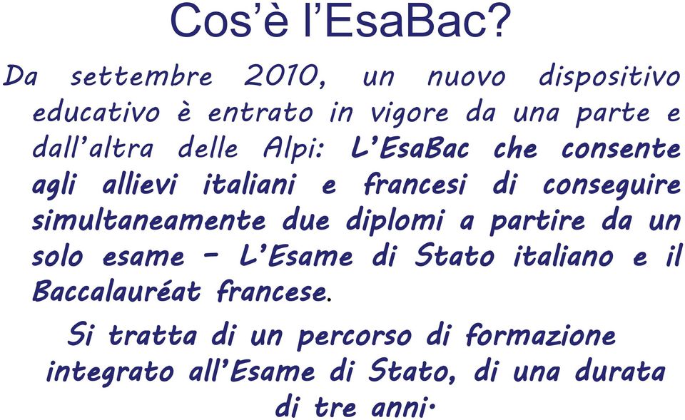 delle Alpi: L EsaBac che consente agli allievi italiani e francesi di conseguire simultaneamente