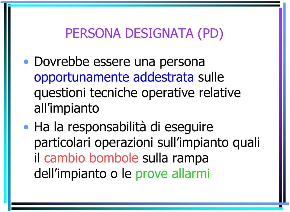 Ha la responsabilità di eseguire particolari operazioni sull