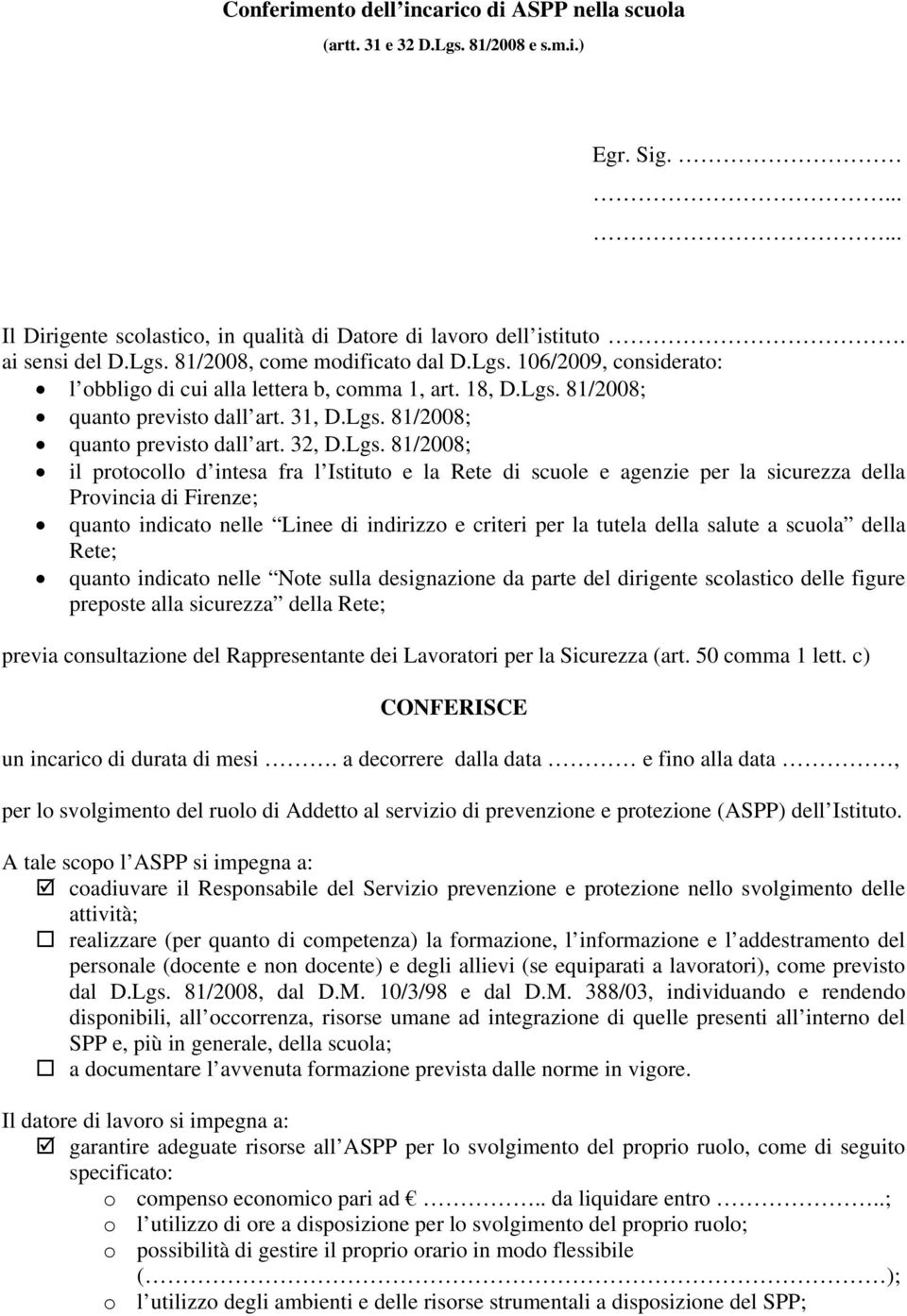 protocollo d intesa fra l Istituto e la Rete di scuole e agenzie per la sicurezza della Provincia di Firenze; quanto indicato nelle Linee di indirizzo e criteri per la tutela della salute a scuola